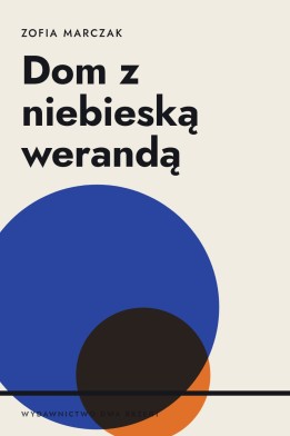 Okładka książki „Dom z niebieską werandą” — Zofia Marczak