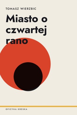 Okładka książki „Miasto o czwartej rano” — Tomasz Wierzbic