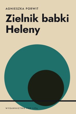 Okładka książki „Zielnik babki Heleny” — Agnieszka Porwit