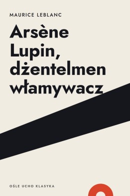 Okładka książki „Arsène Lupin, dżentelmen włamywacz” — Maurice Leblanc