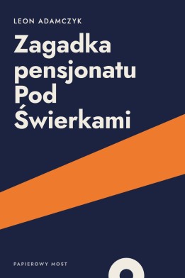 Okładka książki „Zagadka pensjonatu Pod Świerkami” — Leon Adamczyk