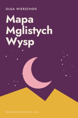 Okładka książki „Mapa Mglistych Wysp” — Olga Wierzchoń