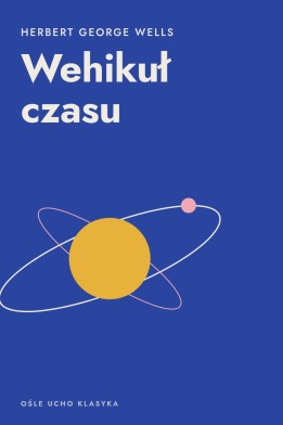 Okładka książki „Wehikuł czasu” — Herbert George Wells