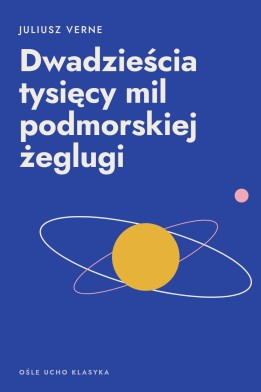 Okładka książki „Dwadzieścia tysięcy mil podmorskiej żeglugi” — Juliusz Verne