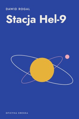 Okładka książki „Stacja Hel-9” — Dawid Rogal