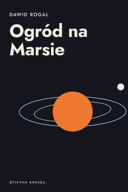 Okładka książki „Ogród na Marsie” — Dawid Rogal