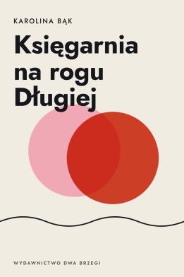 Okładka książki „Księgarnia na rogu Długiej” — Karolina Bąk