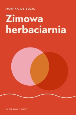 Okładka książki „Zimowa herbaciarnia” — Monika Dziedzic