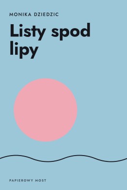 Okładka książki „Listy spod lipy” — Monika Dziedzic