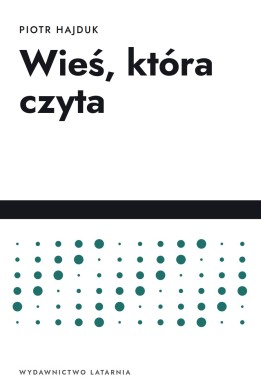 Okładka książki „Wieś, która czyta” — Piotr Hajduk