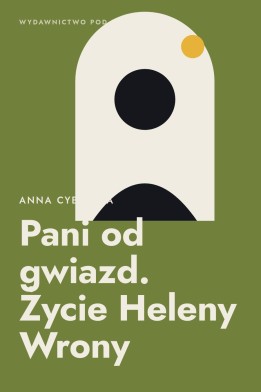 Okładka książki „Pani od gwiazd. Życie Heleny Wrony” — Anna Cybulska