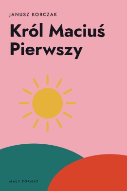 Okładka książki „Król Maciuś Pierwszy” — Janusz Korczak