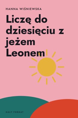 Okładka książki „Liczę do dziesięciu z jeżem Leonem” — Hanna Wiśniewska