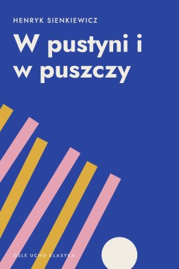 Okładka książki „W pustyni i w puszczy” — Henryk Sienkiewicz