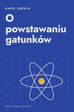 Okładka książki „O powstawaniu gatunków” — Karol Darwin