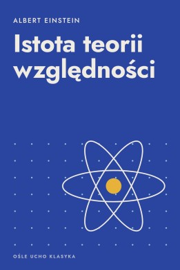 Okładka książki „Istota teorii względności” — Albert Einstein