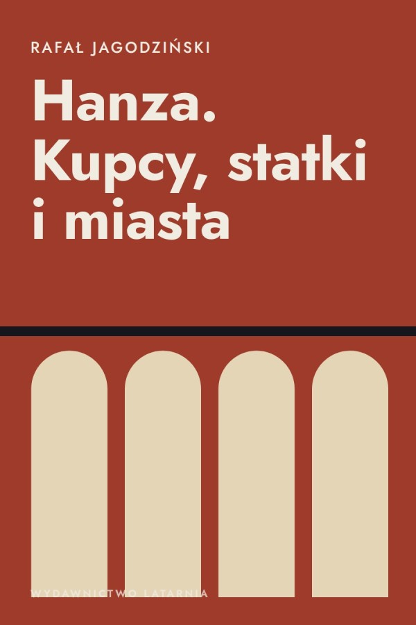 Okładka książki „Hanza. Kupcy, statki i miasta” — Rafał Jagodziński