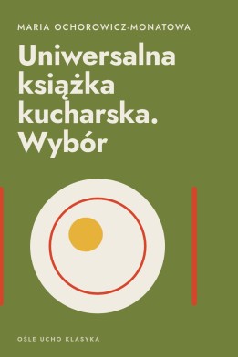 Okładka książki „Uniwersalna książka kucharska. Wybór” — Maria Ochorowicz-Monatowa