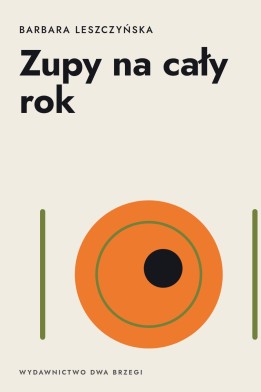 Okładka książki „Zupy na cały rok” — Barbara Leszczyńska