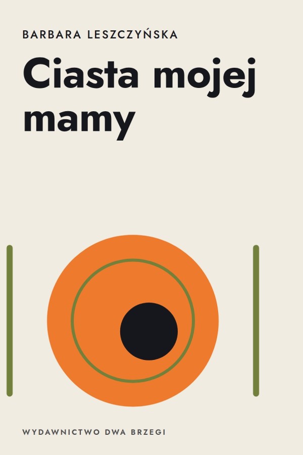 Okładka książki „Ciasta mojej mamy” — Barbara Leszczyńska