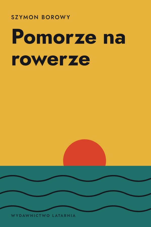Okładka książki „Pomorze na rowerze” — Szymon Borowy