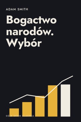 Okładka książki „Bogactwo narodów. Wybór” — Adam Smith