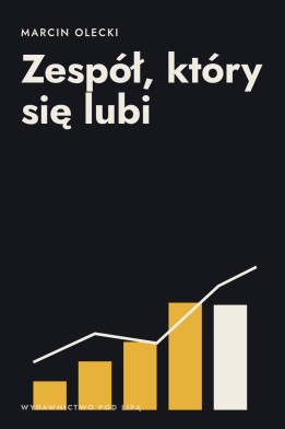 Okładka książki „Zespół, który się lubi” — Marcin Olecki