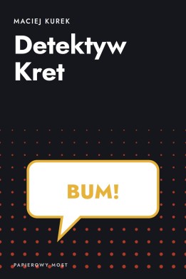 Okładka książki „Detektyw Kret” — Maciej Kurek