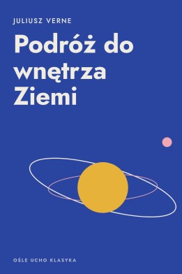 Okładka książki „Podróż do wnętrza Ziemi” — Juliusz Verne