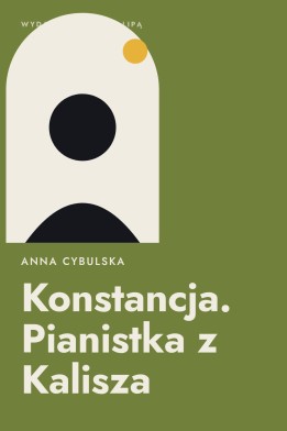 Okładka książki „Konstancja. Pianistka z Kalisza” — Anna Cybulska
